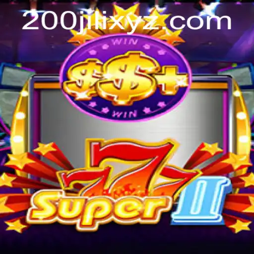 Unveiling Super777II: A Thrilling Adventure with 200JILI